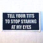 Wholesale TELL YOUR TITS 4 INCH  PATCH (Sold by the piece OR dozen ) CLOSEOUT AS LOW AS 50 CENTS EA